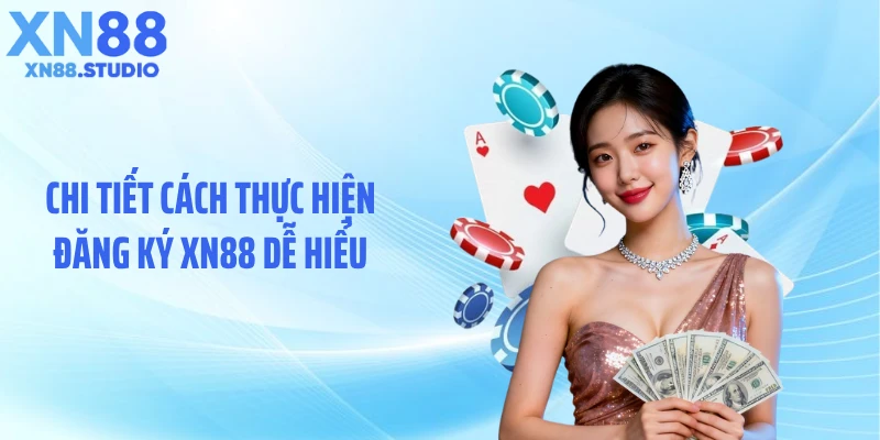 Chi tiết cách thực hiện đăng ký XN88 dễ hiểu