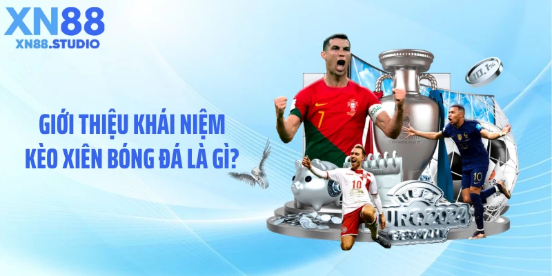 Giới thiệu khái niệm kèo xiên bóng đá là gì?