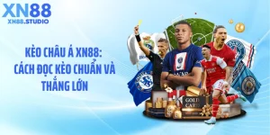Kèo châu Á XN88: Cách Đọc Kèo Chuẩn Và Thắng Lớn