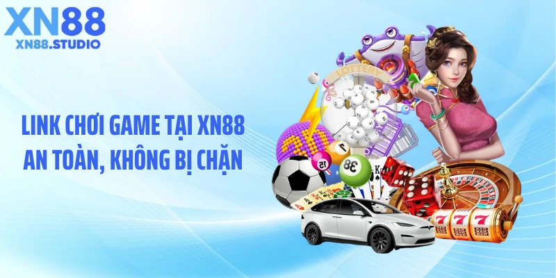 Link chơi game tại XN88 an toàn, không bị chặn