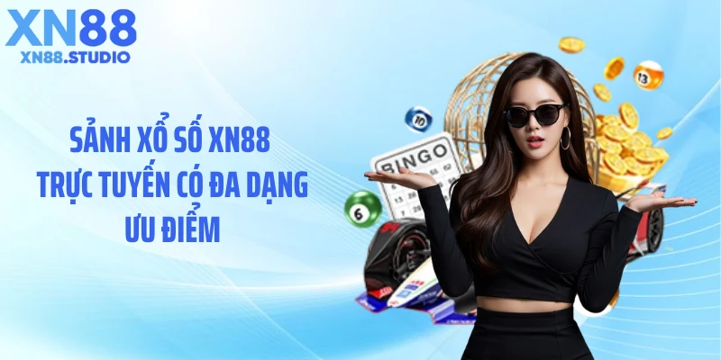 Sảnh xổ số XN88 trực tuyến có đa dạng ưu điểm