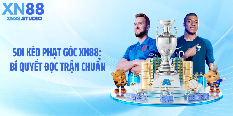 Soi Kèo Phạt Góc XN88: Bí Quyết Đọc Trận Chuẩn